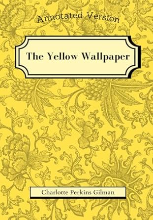 The Yellow Wallpaper [Annotated]