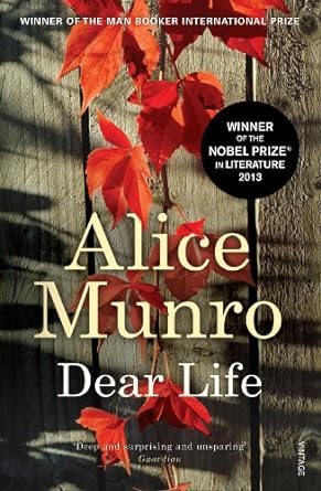 Dear Life: WINNER OF THE NOBEL PRIZE IN LITERATURE