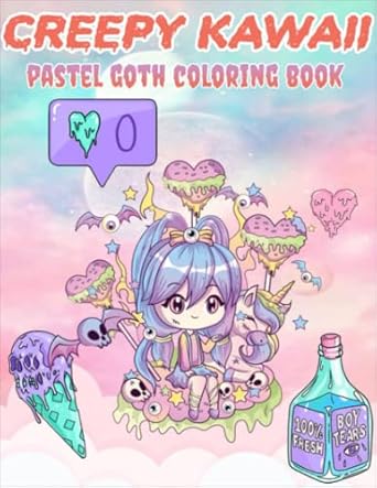 Creepy Kawaii Pastel Goth Coloring Book: Cute & Spooky Gothic Coloring Pages For Adults, Teens Or Kids