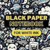 Black Paper Notebook For White Ink: Kawaii Cartoon Black Page Book | Black Paper For Gel Pens & White Ink | Journal For College, Students, School, Work, Office | Wide Lined
