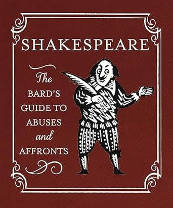 Shakespeare: The Bard's Guide to Abuses and Affronts