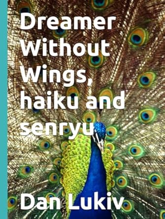 Dreamer Without Wings, haiku and senryu