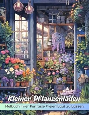 Kleiner Pflanzenladen Malbuch: Kleine Pflanzenladen-Malseite, Gemütliche Ecke Für Botanischen Malspaß