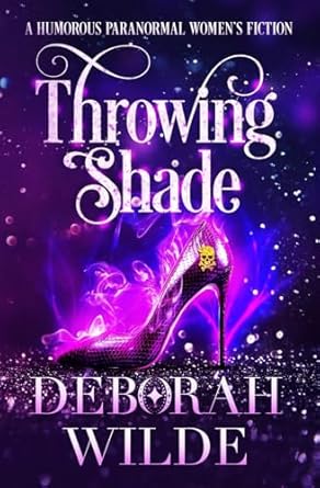 Throwing Shade: A Humorous Paranormal Women's Fiction: 1