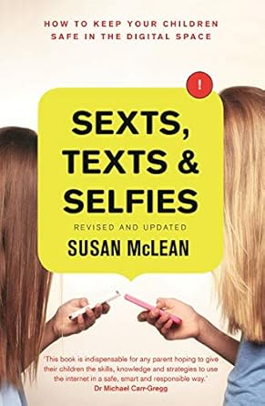 Sexts, Texts and Selfies: How to keep your children safe in the digital space