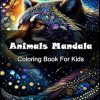 Animals Mandala: Coloring For Kids, Amazing Coloring With Over 100 High-Quality Images For Fans.