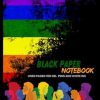 Black Paper Notebook LINED PAGES FOR GEL PENS AND WHITE INK: Black Page Journals