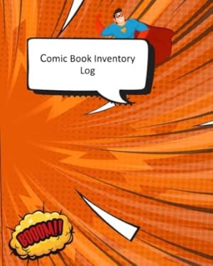 Comic Book Inventory Log: Comic Book Collecting And Recording Your Comic Book, Comic Collecting Notebook
