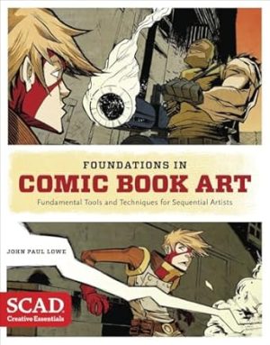 Foundations in Comic Book Art: SCAD Creative Essentials (Fundamental Tools and Techniques for Sequential Artists)