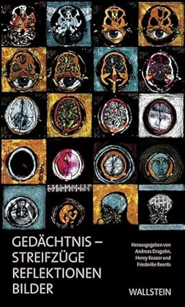 Gedächtnis: Streifzüge, Reflektionen, Bilder