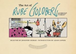 The Art of Rube Goldberg:(A) Inventive (B) Cartoon (C) Genius