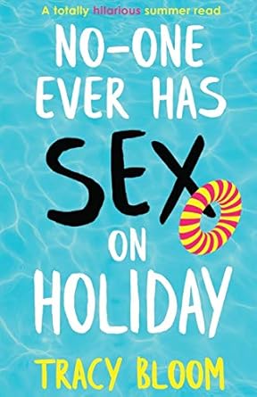 No-one Ever Has Sex on Holiday: A totally hilarious summer read