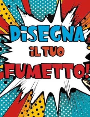 Disegna il tuo Fumetto!: +180 pagine di fumetti vuote per bambini e adulti per creare le tue storie originali da disegnare e colorare. Un modo divertente e creativo per sperimentare disegni e colori.