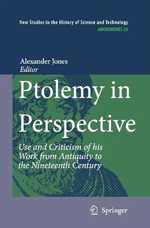 Ptolemy in Perspective: Use and Criticism of his Work from Antiquity to the Nineteenth Century: 23