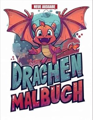 Drachen Malbuch: [Neue Ausgabe] 50+ Spielerische Drachen-Malvorlagen für Kinder von 4-9 Jahren.