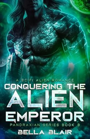 Conquering the Alien Emperor: A SciFi Alien Romance