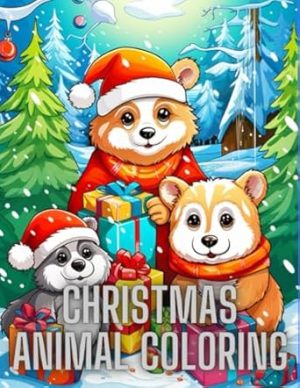 Christmas Critters: A Charming Animal Coloring Book for the Holidays: Seasonal Splendor: Adorable Animals Celebrating Christmas
