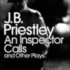 An Inspector Calls and Other Plays: Time & The Conways; I Have Been Here Bbefore; An Inspector Calls