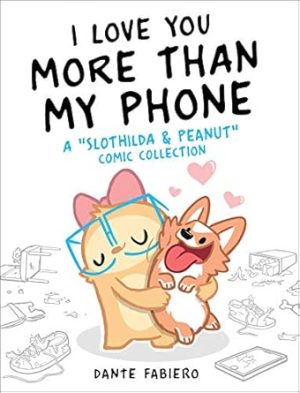 I Love You More Than My Phone: A "Slothilda & Peanut" Comic Collection: Volume 2