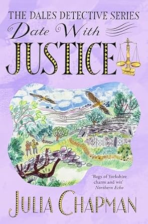 Date with Justice: A Dales Detective Novel 9: A Delightfully Cosy Mystery Packed Full of Yorkshire Charm!
