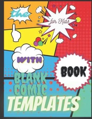 the Blank Comic Book for Kids with Templates: Draw Your Comics book 120 pages 8,5*11 inches