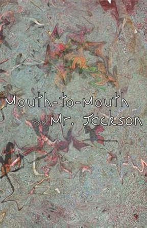 Mouth-to-Mouth from Mr. Jackson