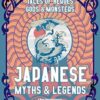 Japanese Myths & Legends: Tales of Heroes, Gods & Monsters