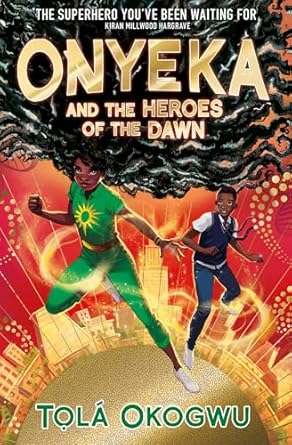 Onyeka and the Heroes of the Dawn: A superhero adventure perfect for Marvel and DC fans! (Volume 3)