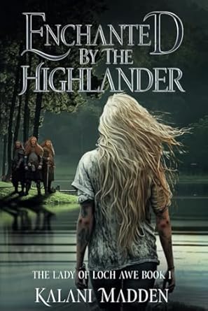 Enchanted By The Highlander: The Lady Of Loch Awe Book 1