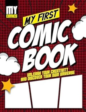 My First Comic Book: 108 Blank Pages to Unleash Your Creativity. Compact Format 6.18" x 8"