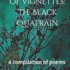 A Canticle of Vignettes: The Black Quatrain: a compilation of poems