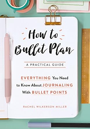 How To Bullet Plan: Everything you need to know about bullet journaling