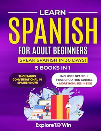 Learn Spanish for Adult Beginners: 5 Books in 1: Speak...