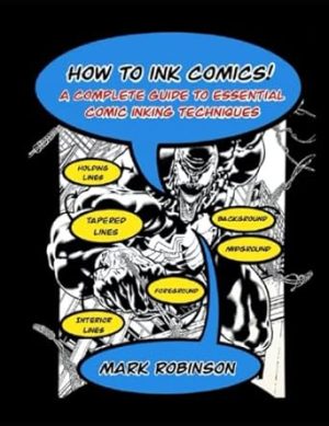 How To Ink Comics!: A Complete Guide to Essential Comic Inking Techniques