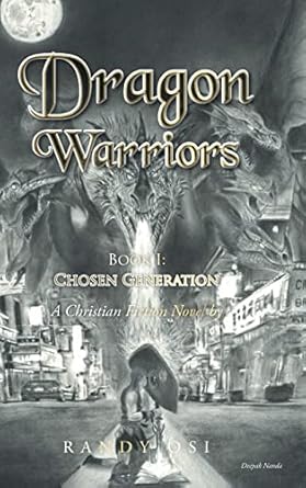 Dragon Warriors: Book 1: Chosen Generation: A Christian Fiction Novel (1)