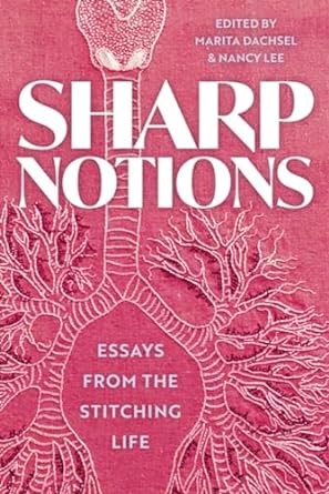 Sharp Notions: Essays from the Stitching Life