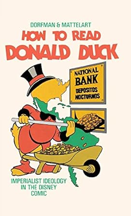 How to Read Donald Duck: Imperialist Ideology in the Disney Comic