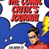 The Comic Critic's Journal: A Comic Review Log Book To Rate Your Favourite Comics