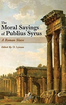 The Moral Sayings of Publius Syrus: A Roman Slave