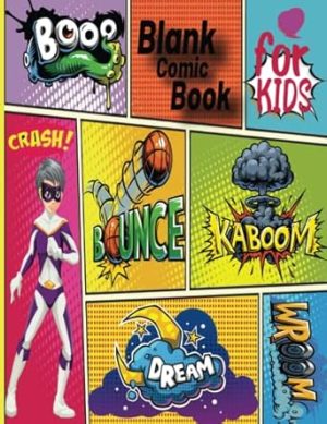 Booo Blank Comic Book For Kids: Create Your Own Comics With This Comic Book Journal Notebook Cartoon Comic Book With Lots of Templates