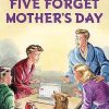 Five Forget Mother's Day