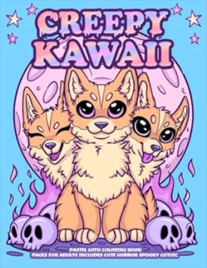 Creepy Kawaii Pastel Goth Coloring Book Pages For Adults Includes Cute Horror Spooky Gothic: Perfect Gifts For Friends Who Loves Scary Kawaii To Relaxing And Stress Relief