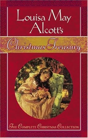 Louisa May Alcott’s Christmas Treasury