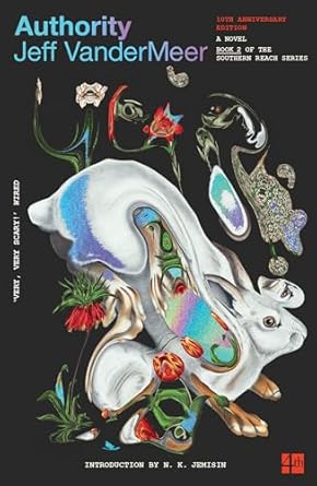 The Southern Reach Trilogy (2) - Authority: (10th Anniversary Edition): The bestselling second science fiction novel in the now-classic Southern Reach Series: Book 2