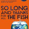 So Long, and Thanks for All the Fish: Hitchhiker's Guide to the Galaxy Book 4