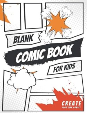 Blank Comic Or Manga Book: Notebook With Blank Templates To Create Your Own Comics Variety On Over 120 Pages Within More Than 30 Different Layouts