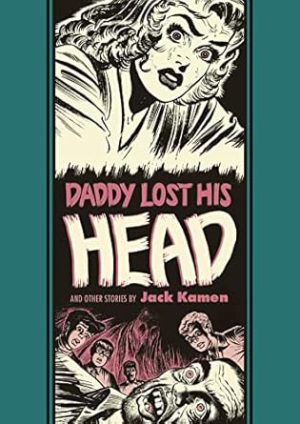 Daddy Lost His Head and Other Stories, Ec Comics Library: 20