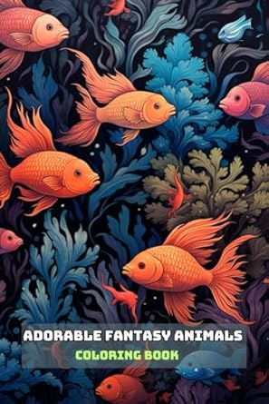 ADORABLE FANTASY ANIMALS COLORING BOOK: For Adults and Teens