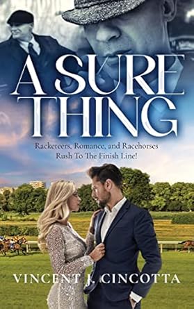 A Sure Thing: Racketeers, Romance, and Race Horses Rush To The Finish Line!