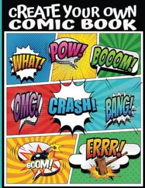 Create Your Own Comic Book: Comics Hours of Creativity! This Blank Comic Book for Kids has Large Layouts with Lots of Room to Draw Sketch Book for Kids 9-12